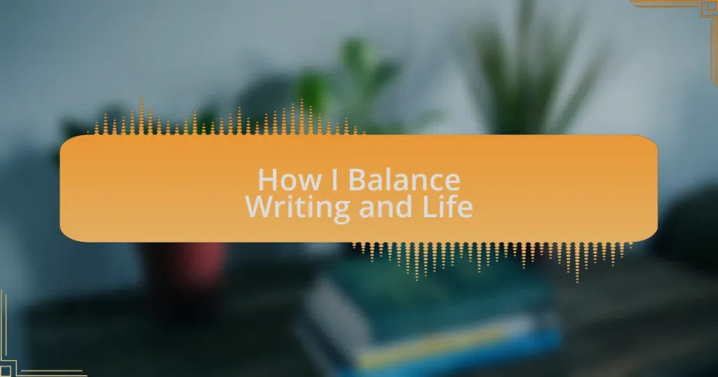 How I Balance Writing and Life