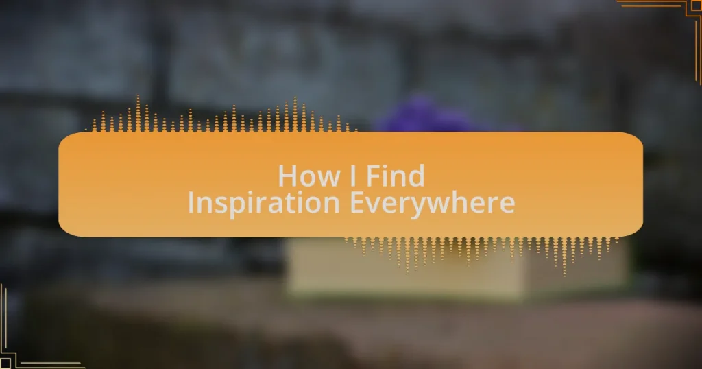 How I Find Inspiration Everywhere