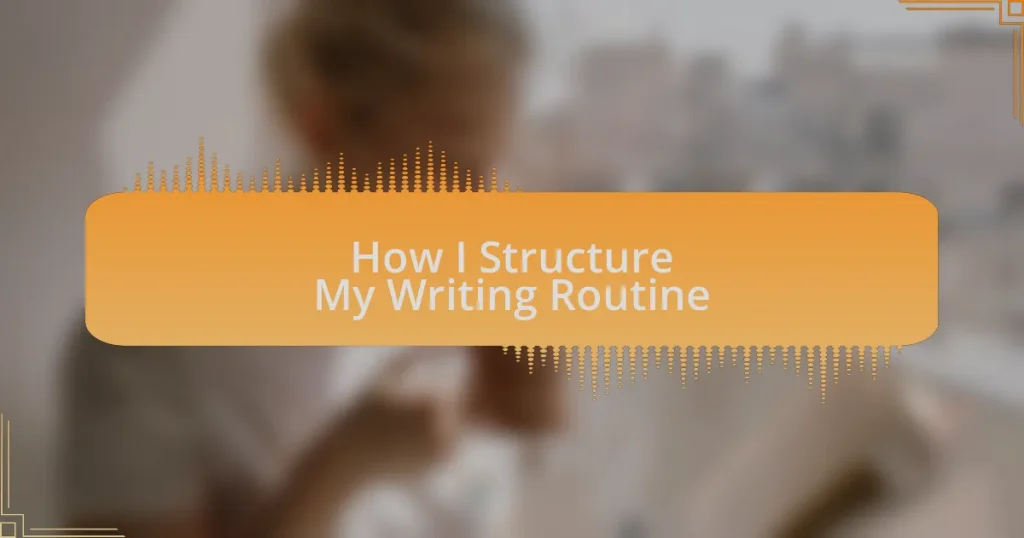 How I Structure My Writing Routine