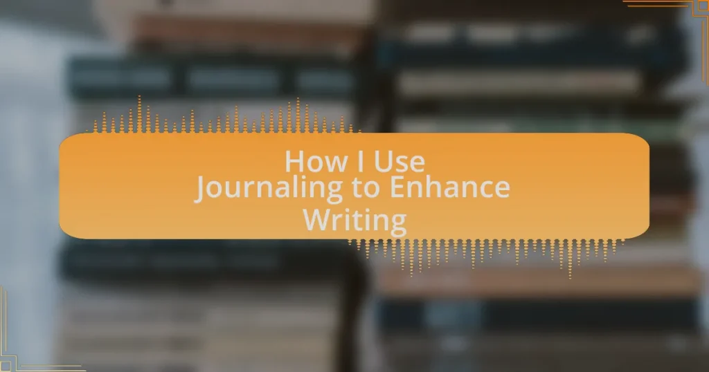 How I Use Journaling to Enhance Writing