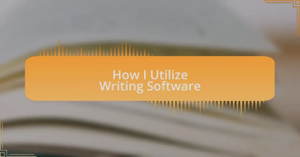 How I Utilize Writing Software