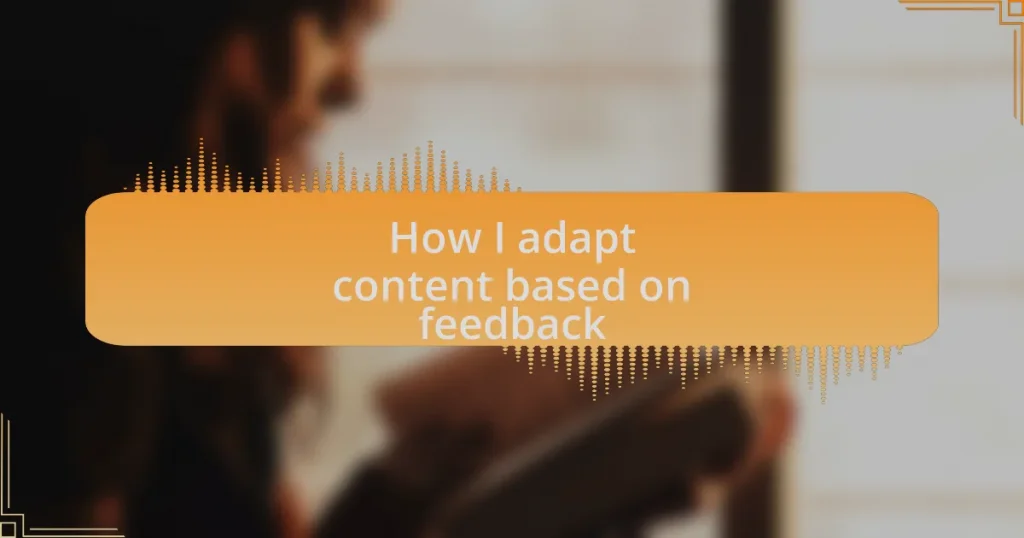 How I adapt content based on feedback