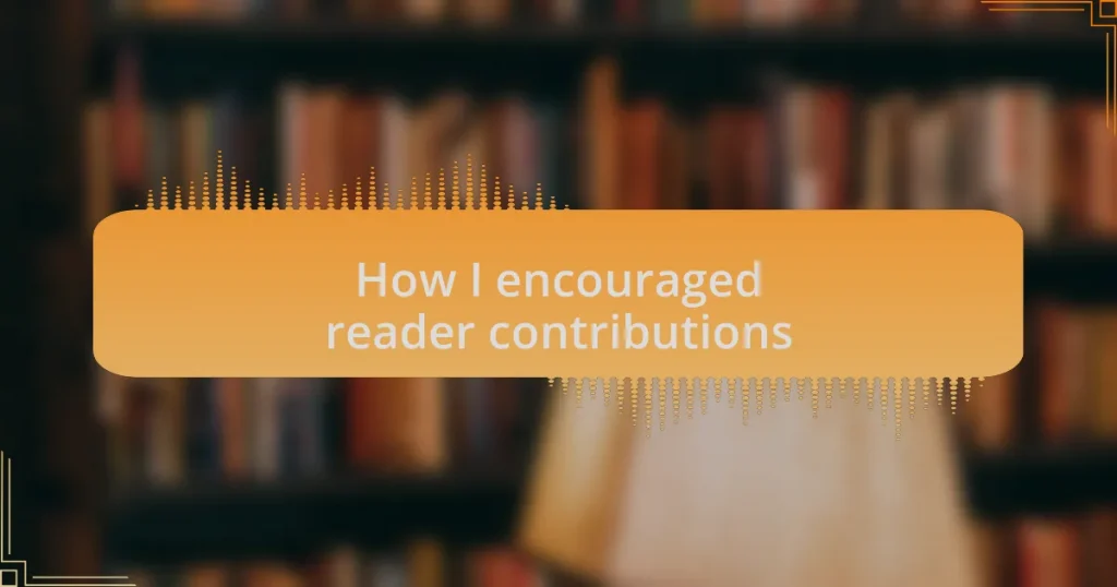 How I encouraged reader contributions