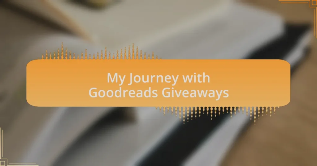 My Journey with Goodreads Giveaways