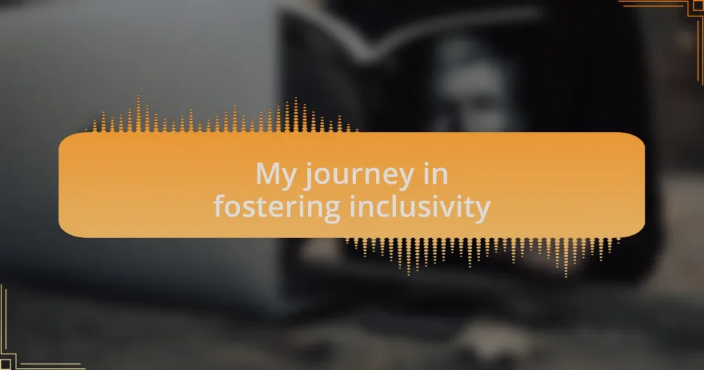 My journey in fostering inclusivity