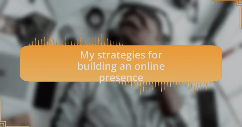 My strategies for building an online presence