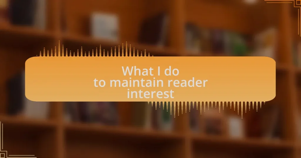 What I do to maintain reader interest