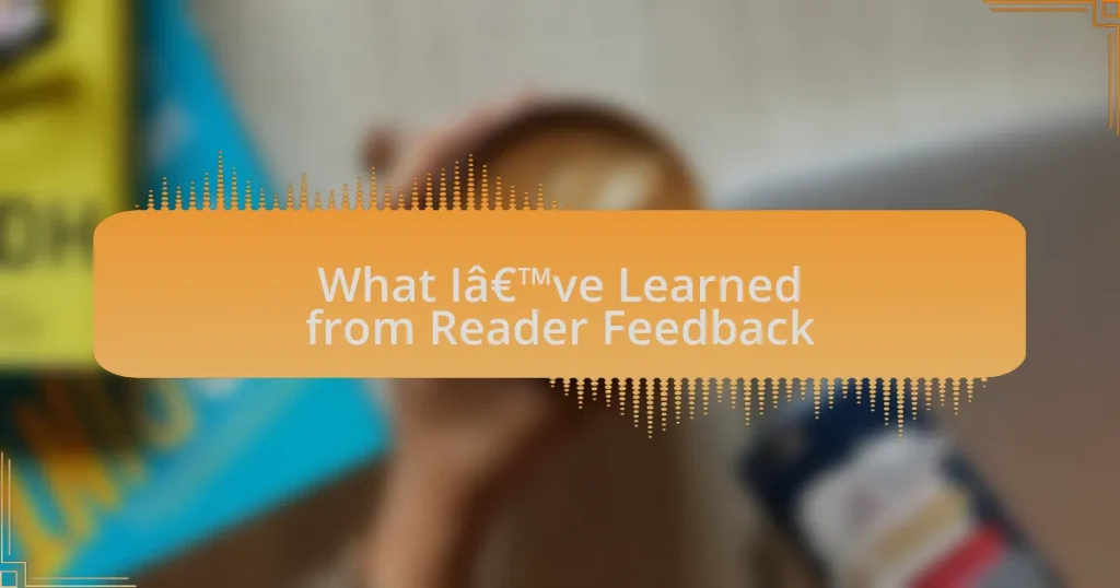 What I’ve Learned from Reader Feedback