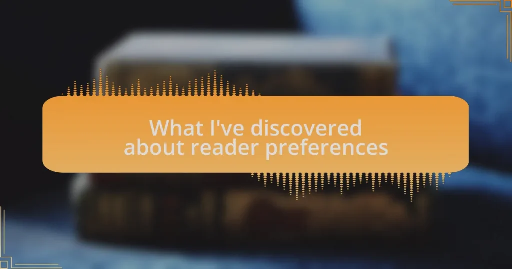 What I’ve discovered about reader preferences