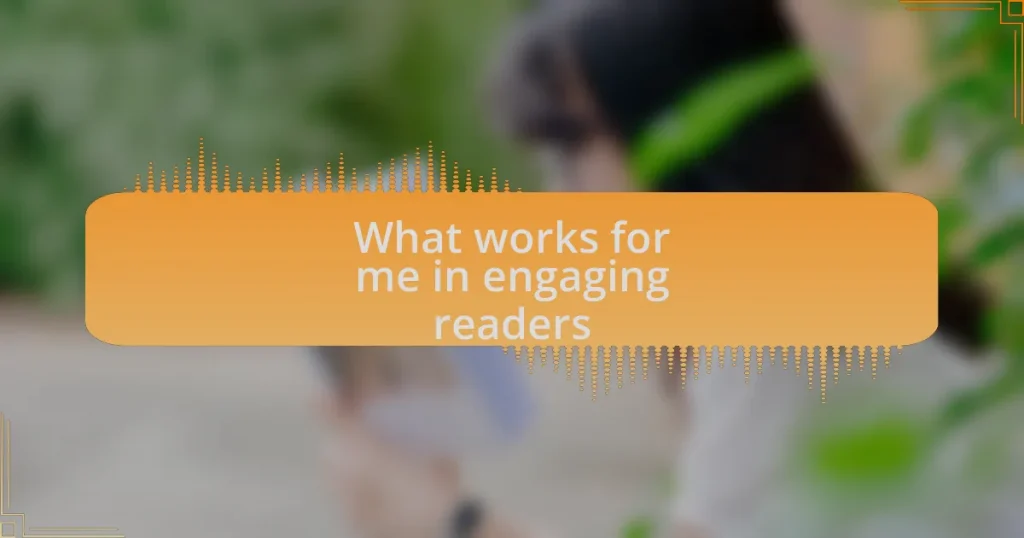 What works for me in engaging readers