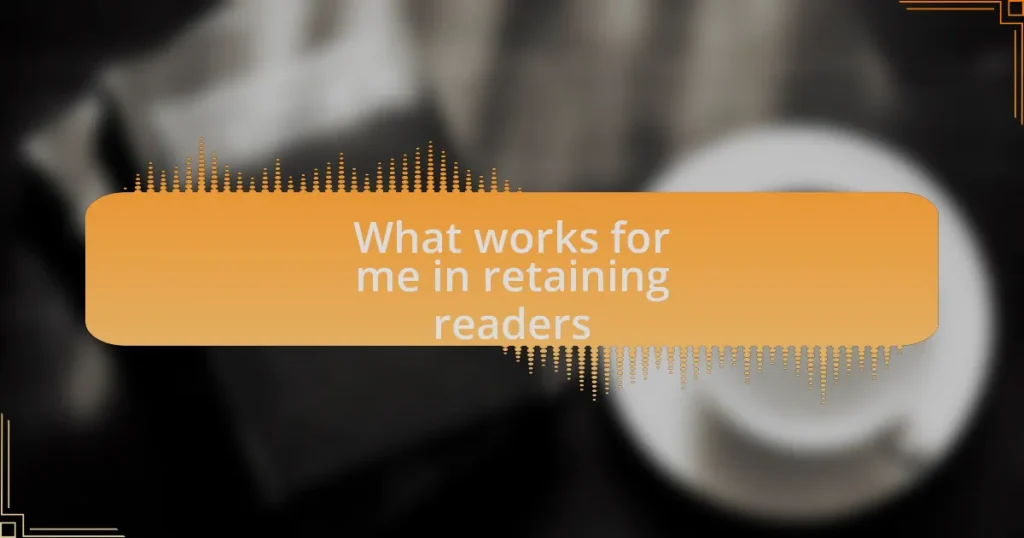 What works for me in retaining readers